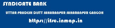 SYNDICATE BANK  UTTAR PRADESH DISTT SAHARANPUR SAHARANPUR GANGOH  ifsc code